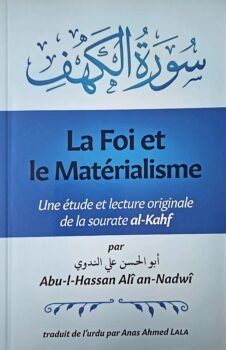 La foi et le matérialisme : une étude et lecture originale de la sourate al-Kahf