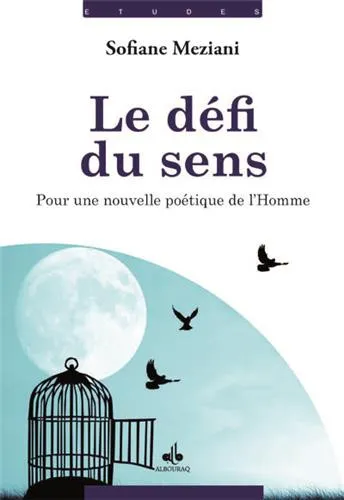 Le défi du sens - pour une nouvelle poétique de l'homme - Pour une nouvelle poétique de l'Homme