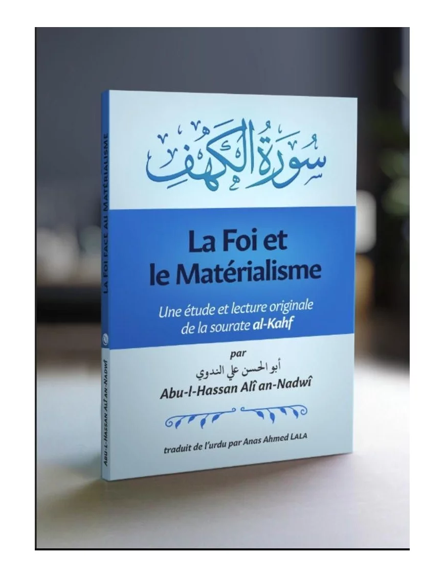 La foi et le matérialisme : une étude et lecture originale de la sourate al-Kahf - Abu al Hassan Ali an Nadwi