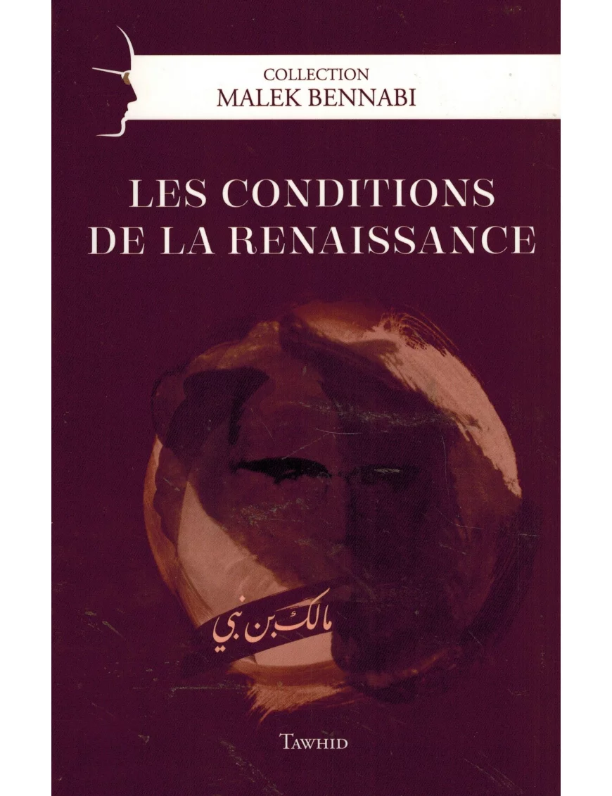 Les conditions de la renaissance - Malek Bennabi - Tawhid