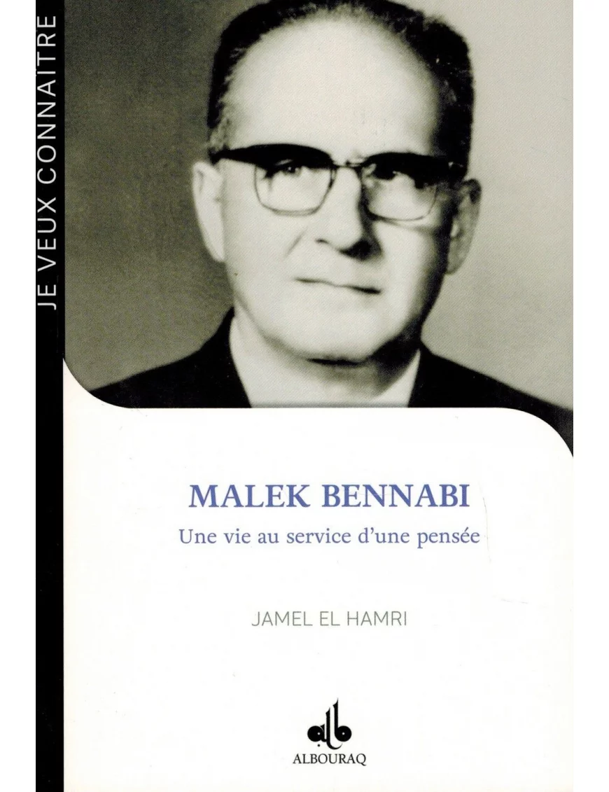 Malek Bennabi - Une vie au service d'une pensée - Jamel El Hamri