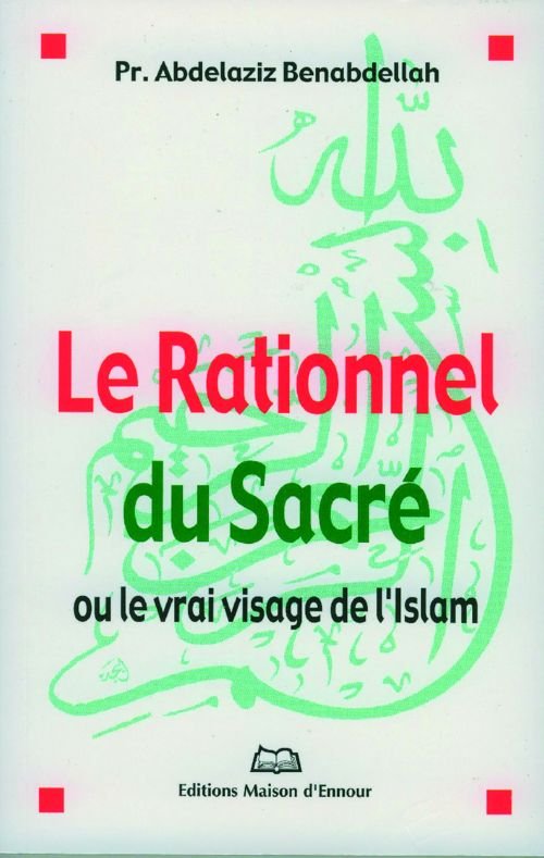 Le rationnel du Sacré - Ou le vrai visage de l'islam
