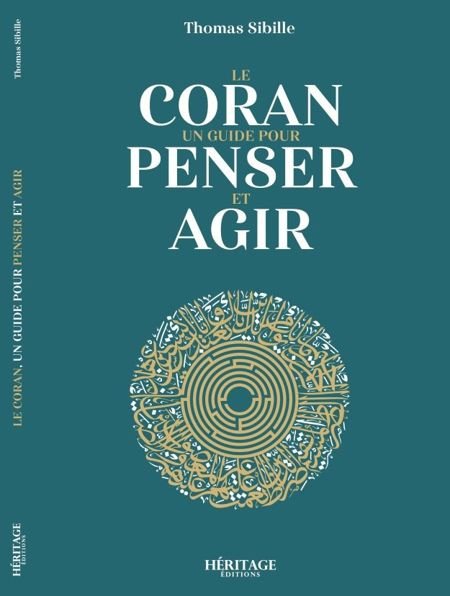 Le Coran - Un guide pour penser et agir