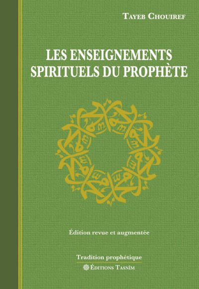 Les enseignements spirituels du Prophète - Nouvelle édition revue et augmentée