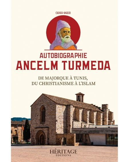 Autobiographie d'Anselm Turmeda - De Majorque à Tunis, du christianisme à l'islam