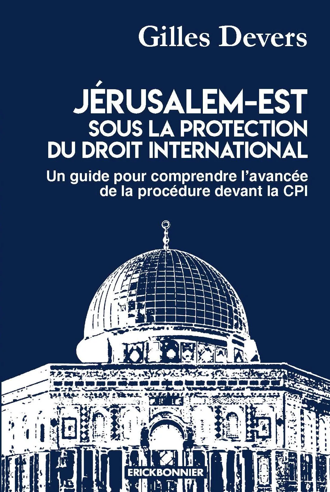 Jérusalem-Est sous la protection du droit international - Un guide pour comprendre l'avancée de la procédure devant la CPI