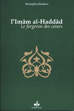 Le Forgeron des cœurs - Biographie de l'imâm al-Haddâd