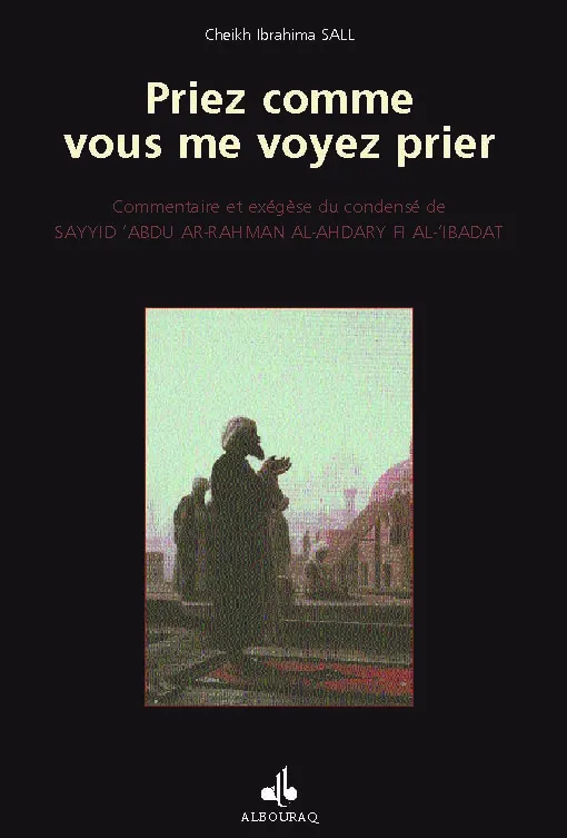 Priez comme vous me voyez prier - À propos de l'adoration en islam