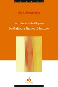 Les Trois entités intelligentes - Le malak, le jinn, l'homme