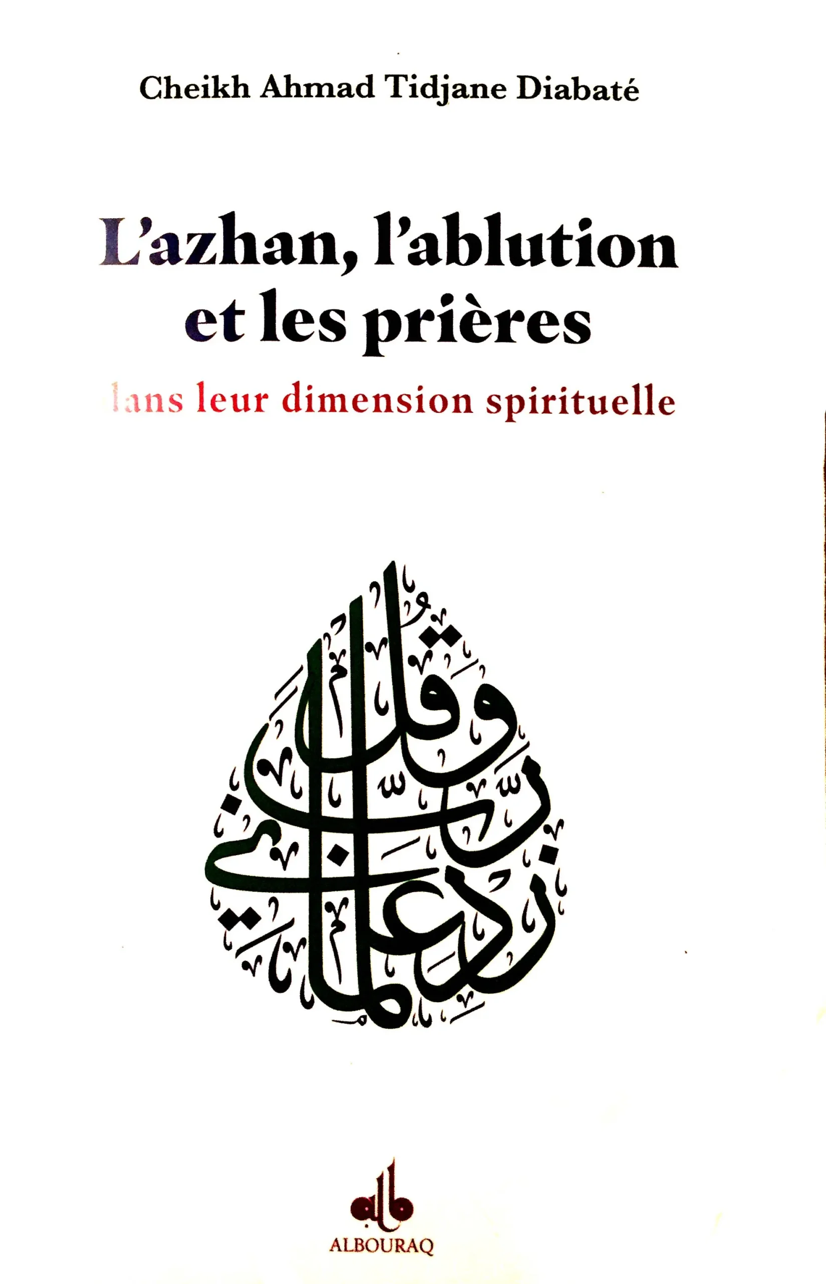 L'Ablution, l'adhân et les prières dans leur dimension spirituelle