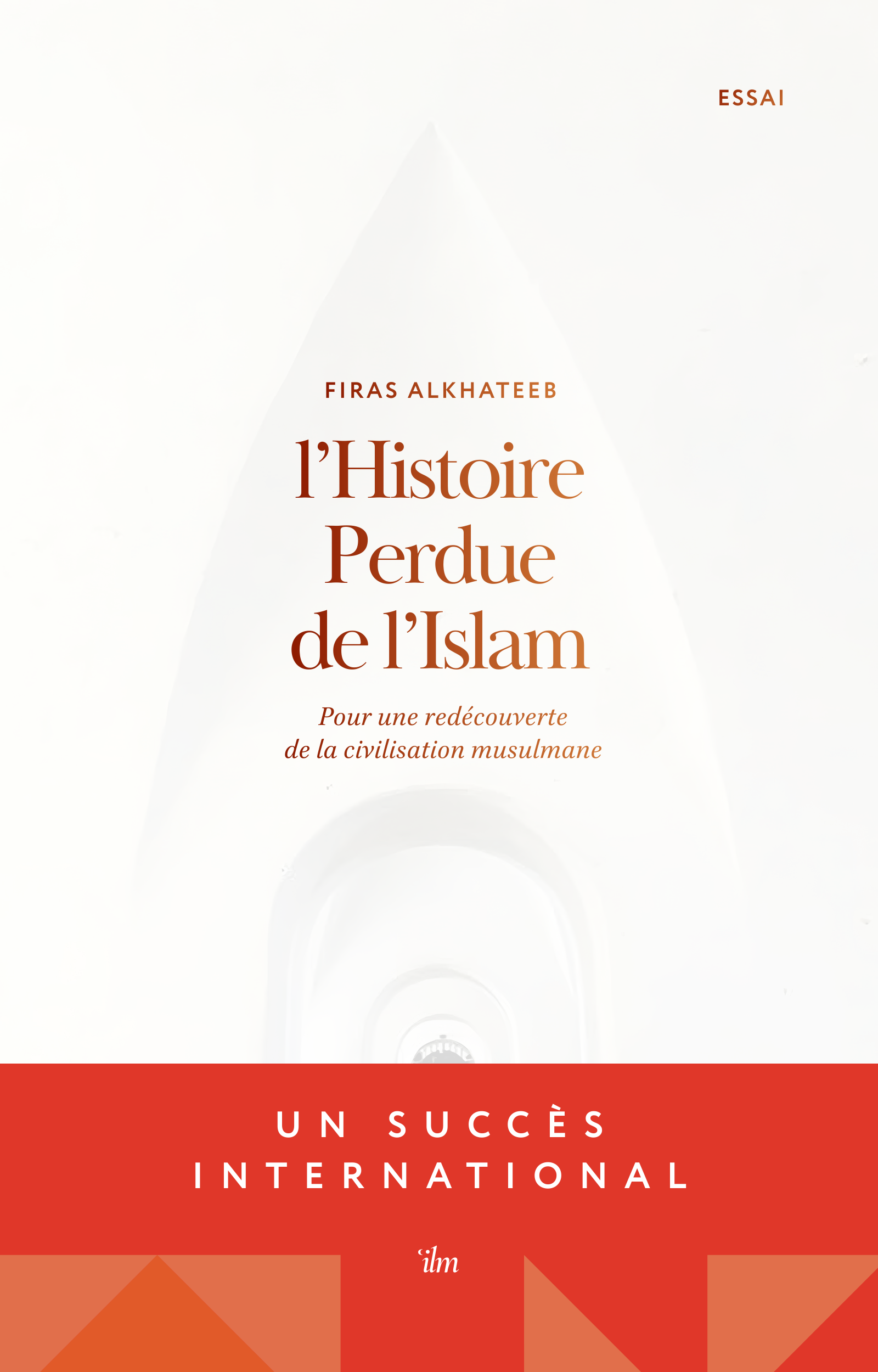 L’histoire perdue de l’islam : pour une redécouverte de la civilisation musulmane