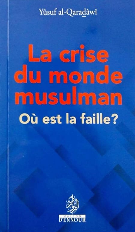 La crise du monde musulman - Où est la faille ?