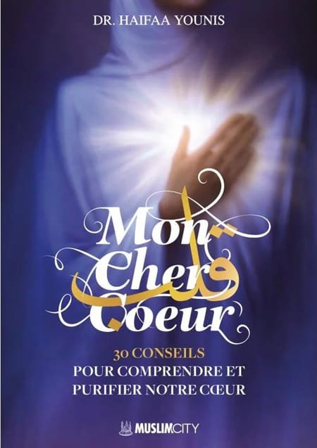 Mon cher cœur - 30 conseils pour comprendre et purifier notre cœur