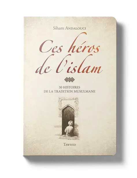 Ces héros de l’islam
