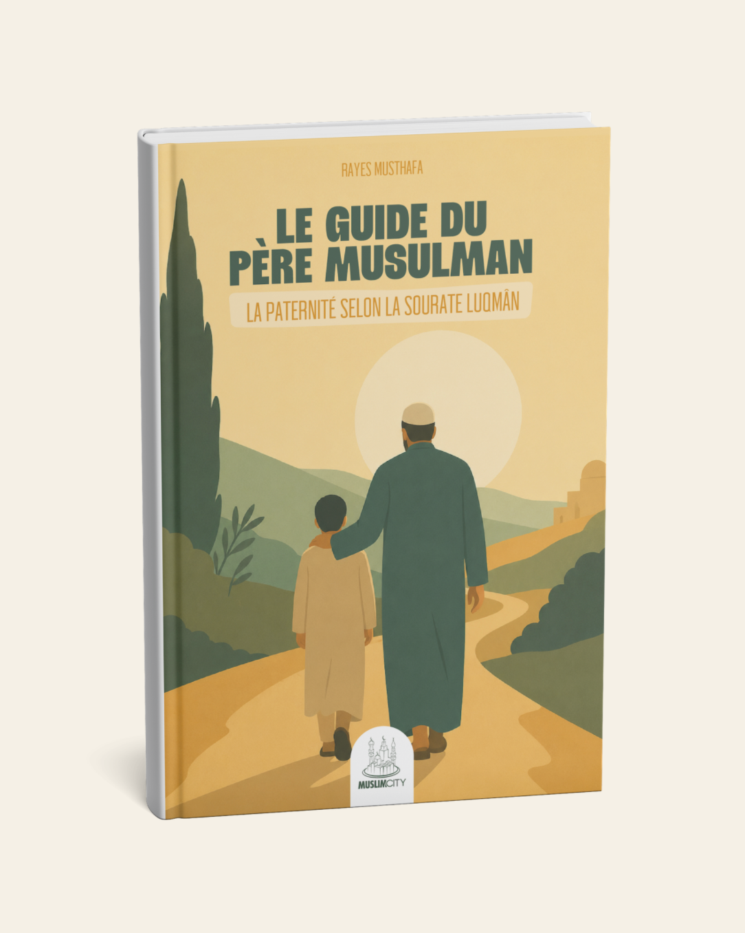 Le guide du père musulman : la paternité selon la sourate Luqman - Rayes Musthafa - MuslimCity