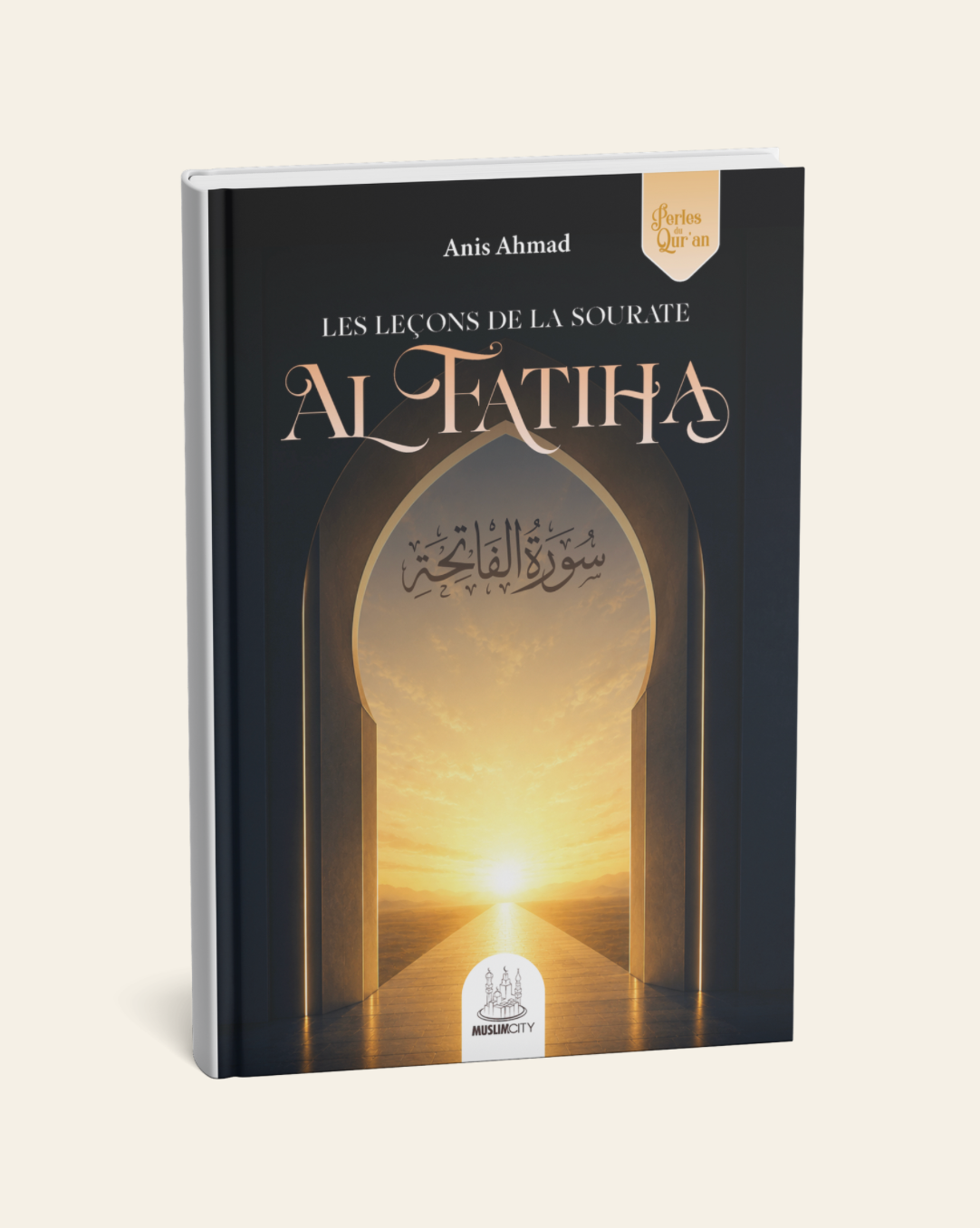 Les leçons de la sourate Al-Fatiha - Dr. Anis Ahmad - MuslimCity