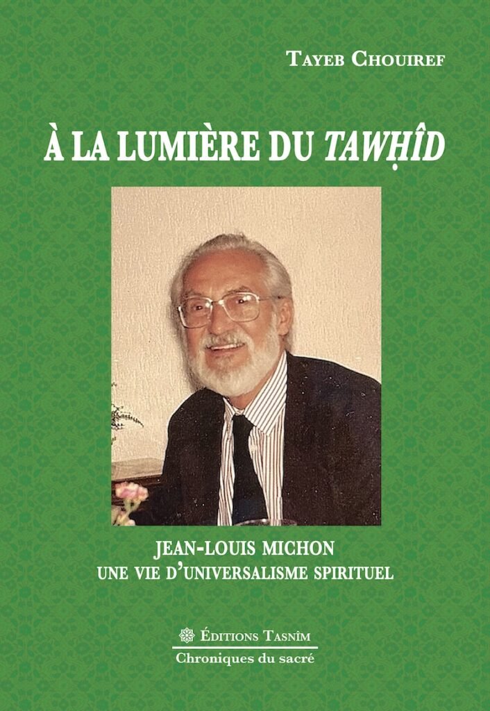 À la lumière du Tawḥîd - Jean-Louis Michon une vie d’universalisme spirituel