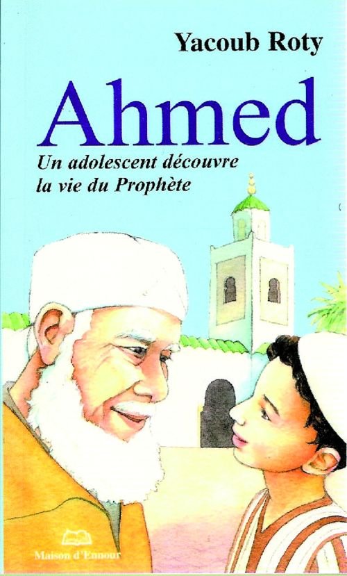 Ahmed – Un adolescent découvre la vie du Prophète