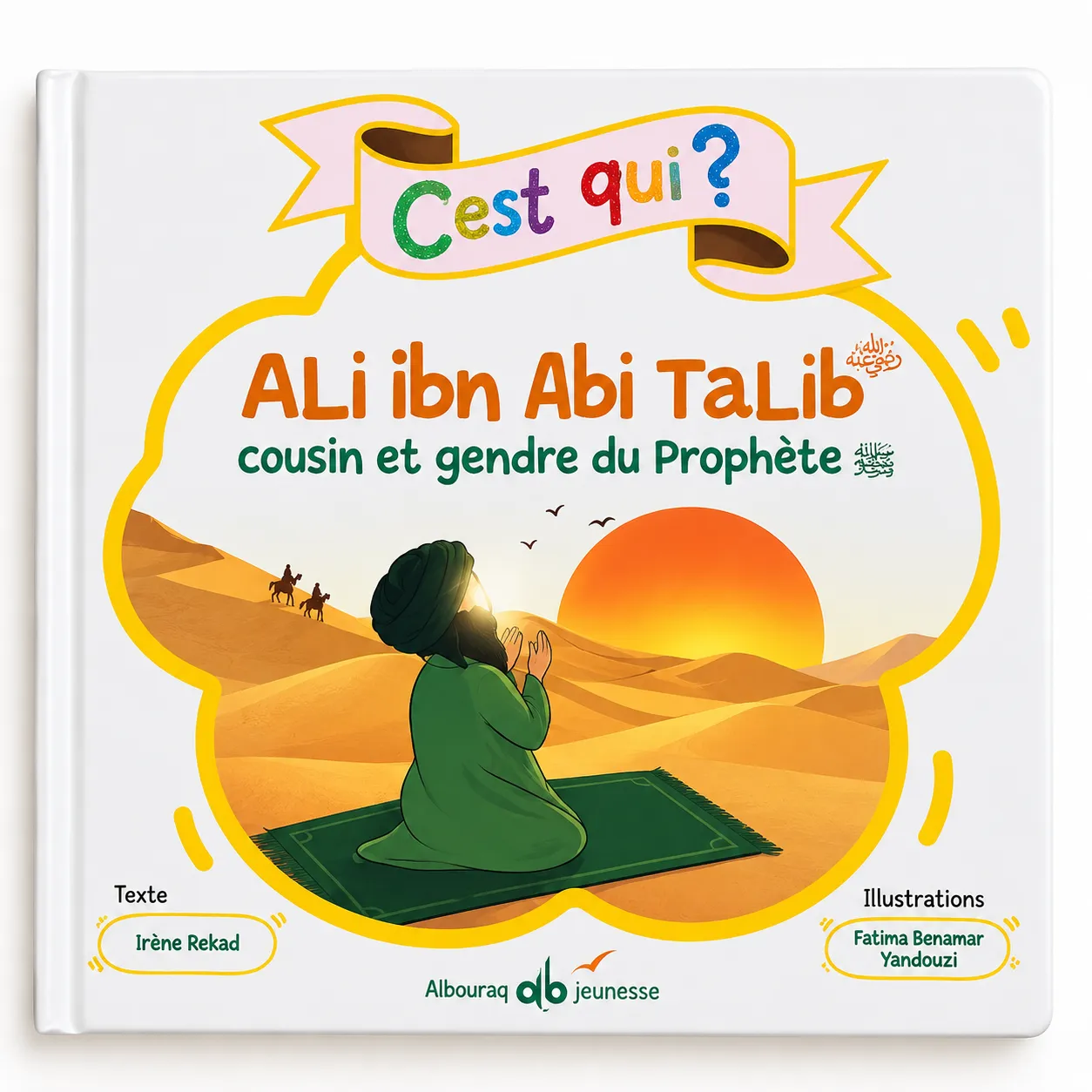 C'est qui Ali ibn Abi Tâlib ? Cousin et gendre du Prophète