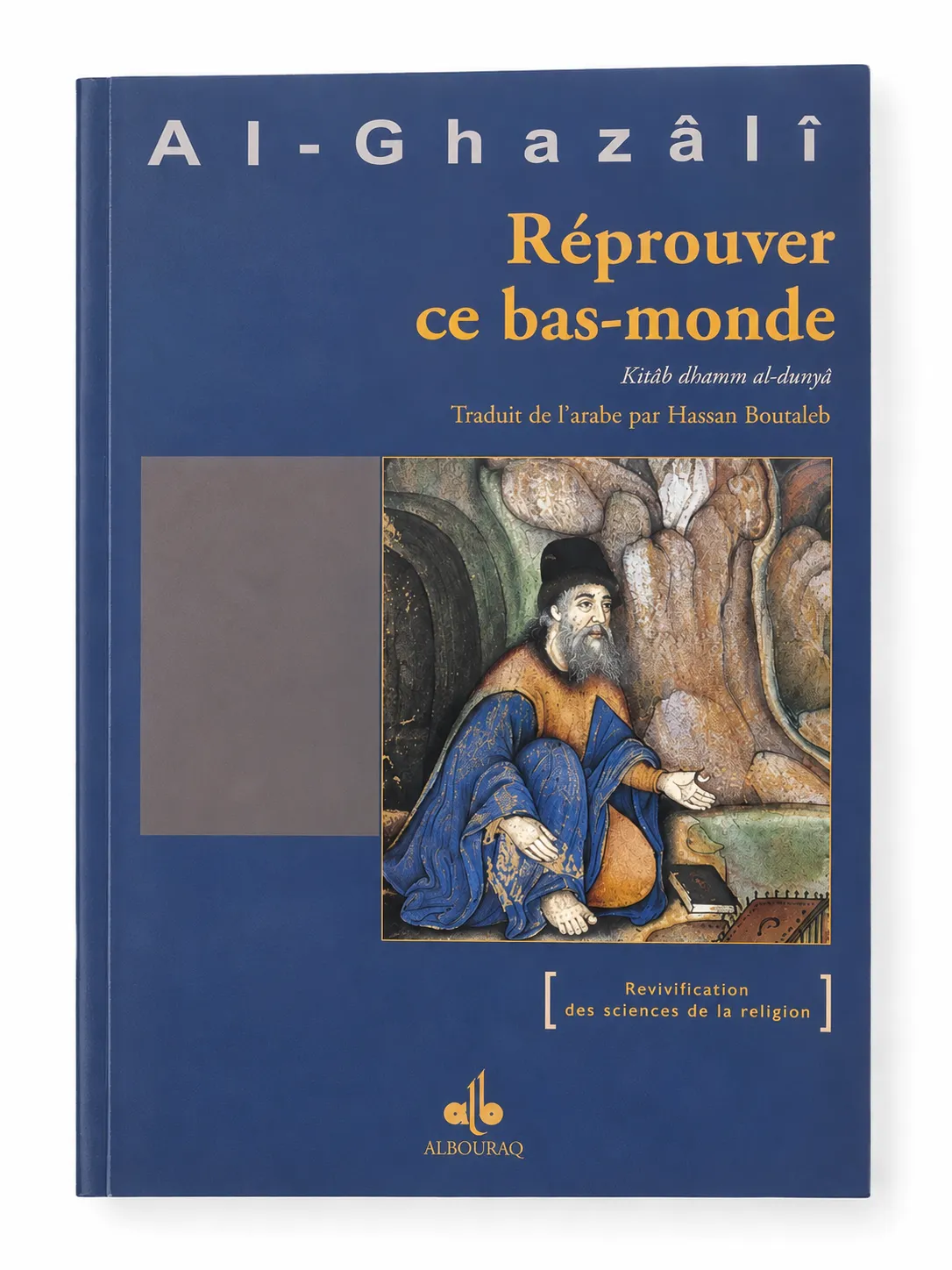 Réprouver ce bas-monde - Kitâb dhamm al-dunyâ