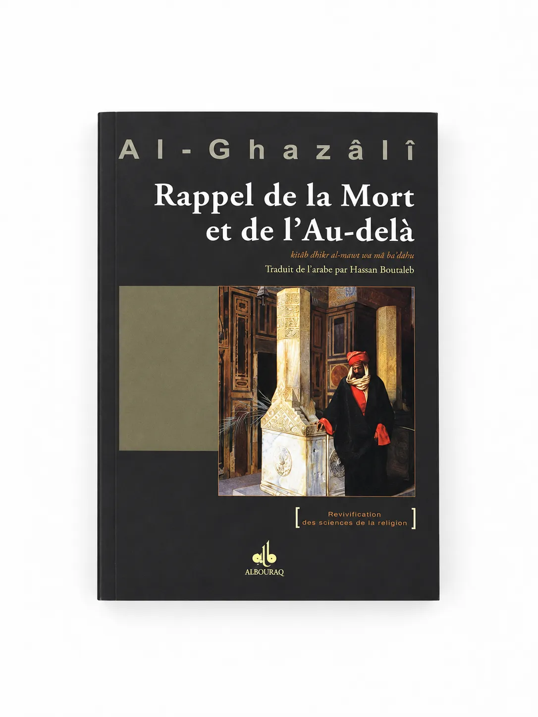 Rappel de la mort et de l'au-delà - Kitâb dhikr al-mawt wa mâ ba'dahu