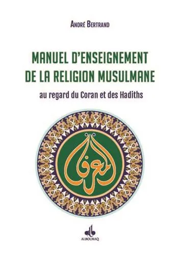 Manuel d'enseignement de la religion musulmane au regard du Coran et des hadiths