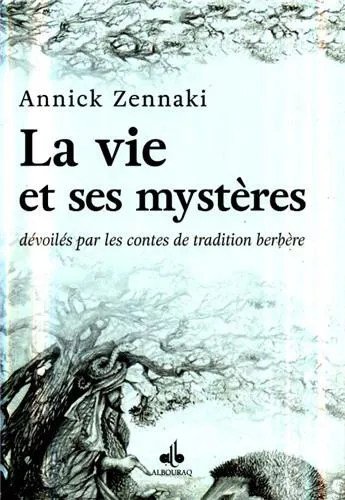 La Vie et ses mystères dévoilés par les contes de tradition berbère