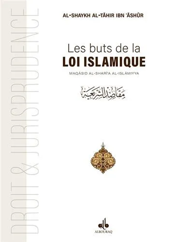 Les Buts de la loi islamique - Maqâsid ash-sharî'a