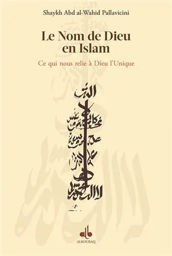 Allah, le Nom de Dieu en islam - Ce qui nous relie à Dieu l'Unique