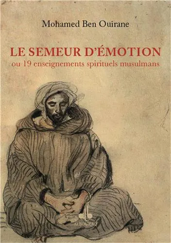 Le Semeur d'émotion - 19 méditations en islam