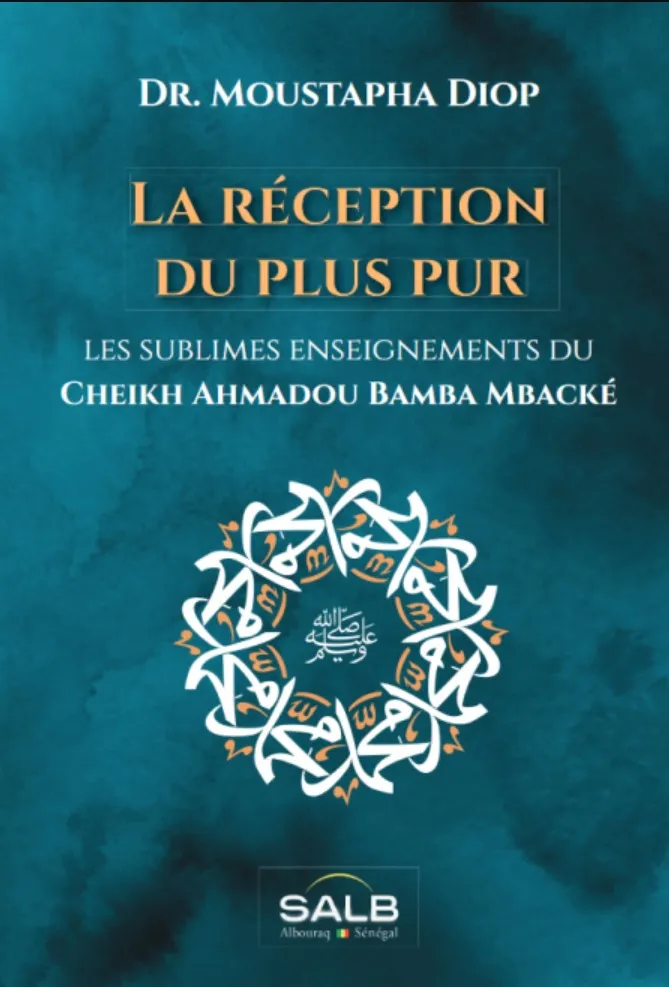 La Réception du plus pur - Les sublimes enseignements du cheikh Ahmadou Bamba Mbacké