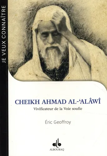 Cheikh Ahmad al-'Alâwî - Vivificateur de la voie soufie
