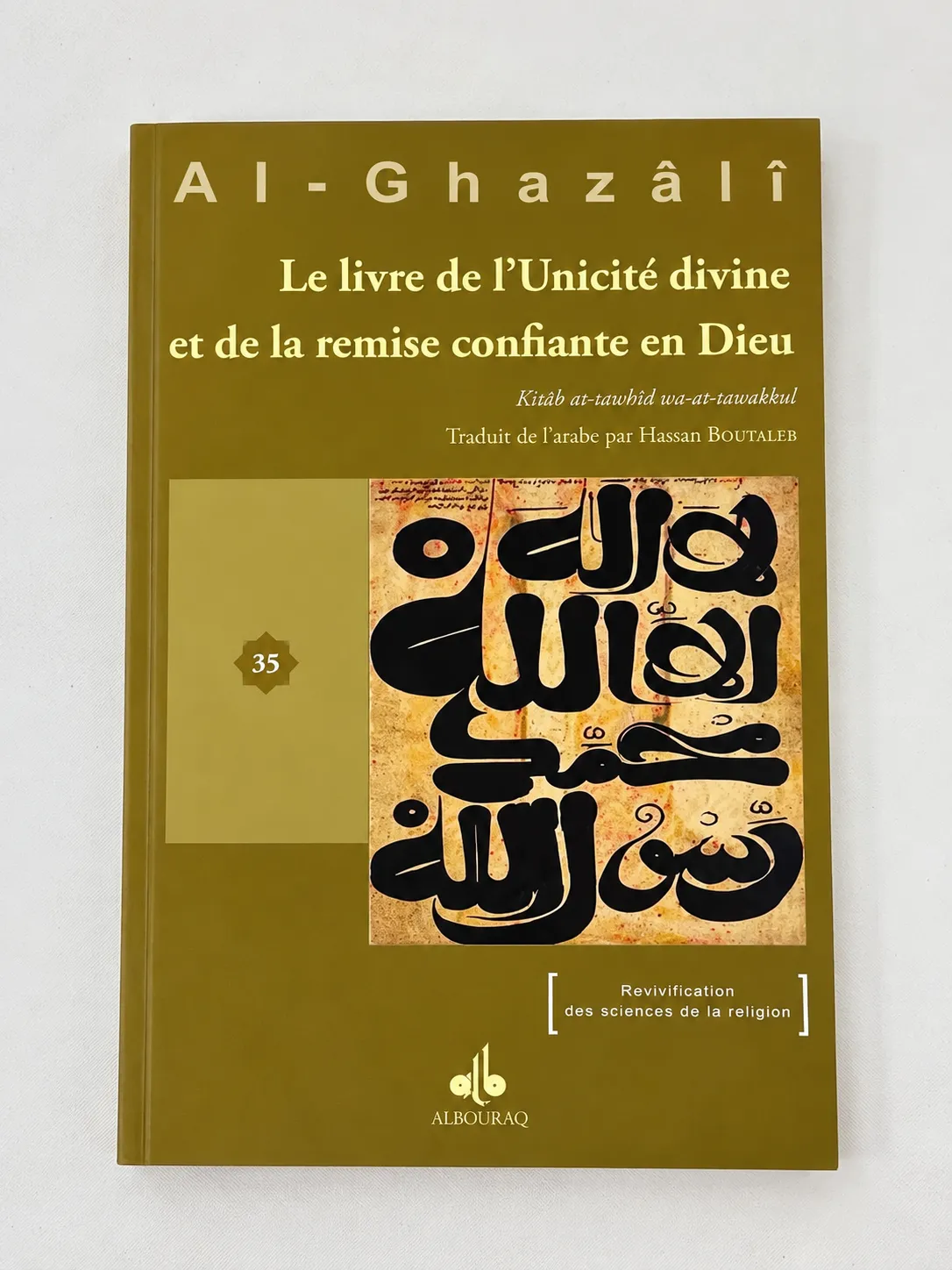 Le Livre de l'Unicité divine et de la remise confiante en Dieu - Kitâb at-tawhîd wa-t-tawakkul