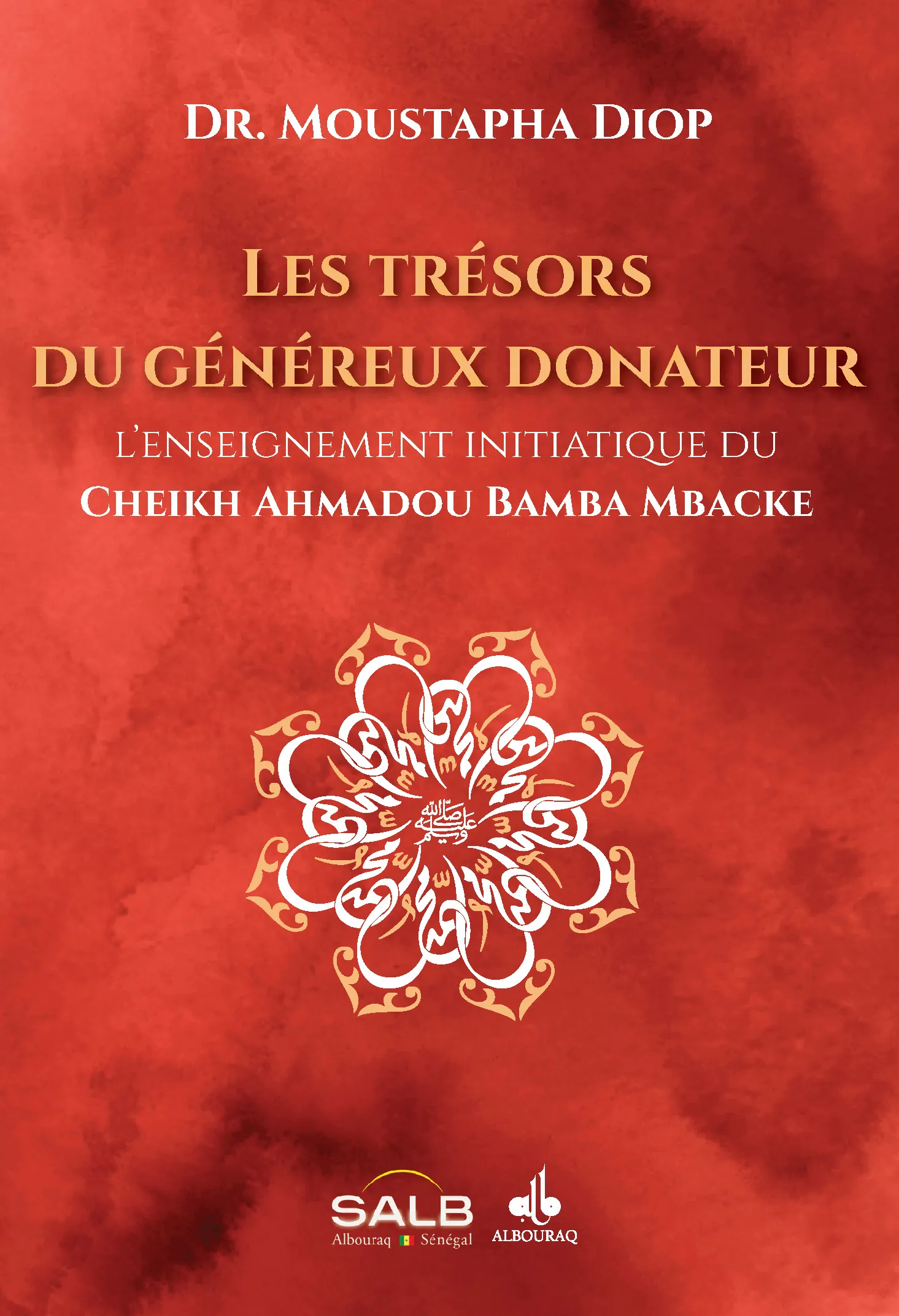 Trésors du généreux donateur - L'enseignement initiatique du cheikh Ahmadou Bamba Mbacké