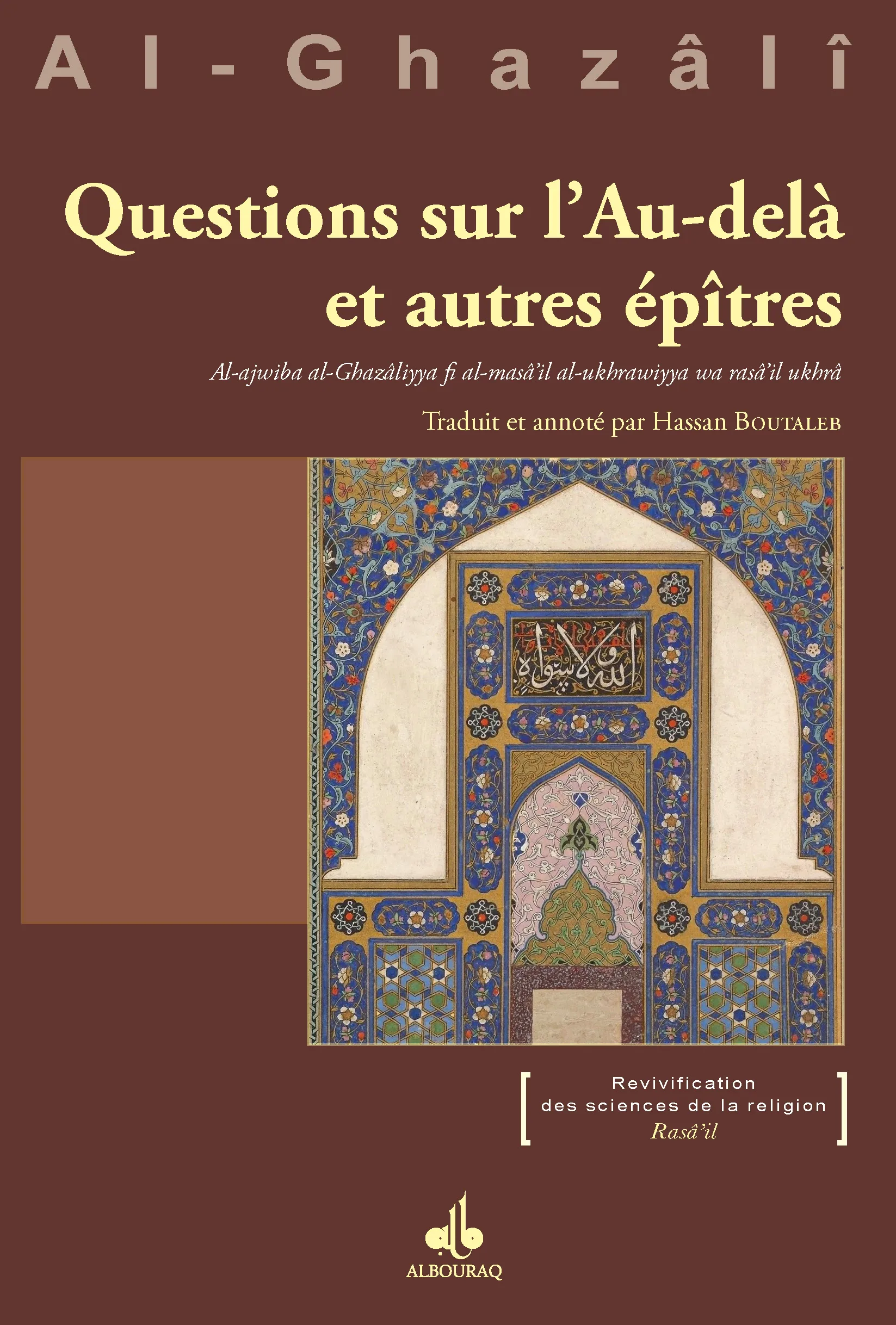 Questions sur l'au-delà et autres épîtres - Al-Ajwiba al-ghazâliyya fî al-masâ'il al-ukhrawiyya