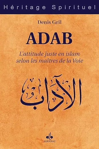 Adab - L'attitude juste en islam selon les maîtres de la voie