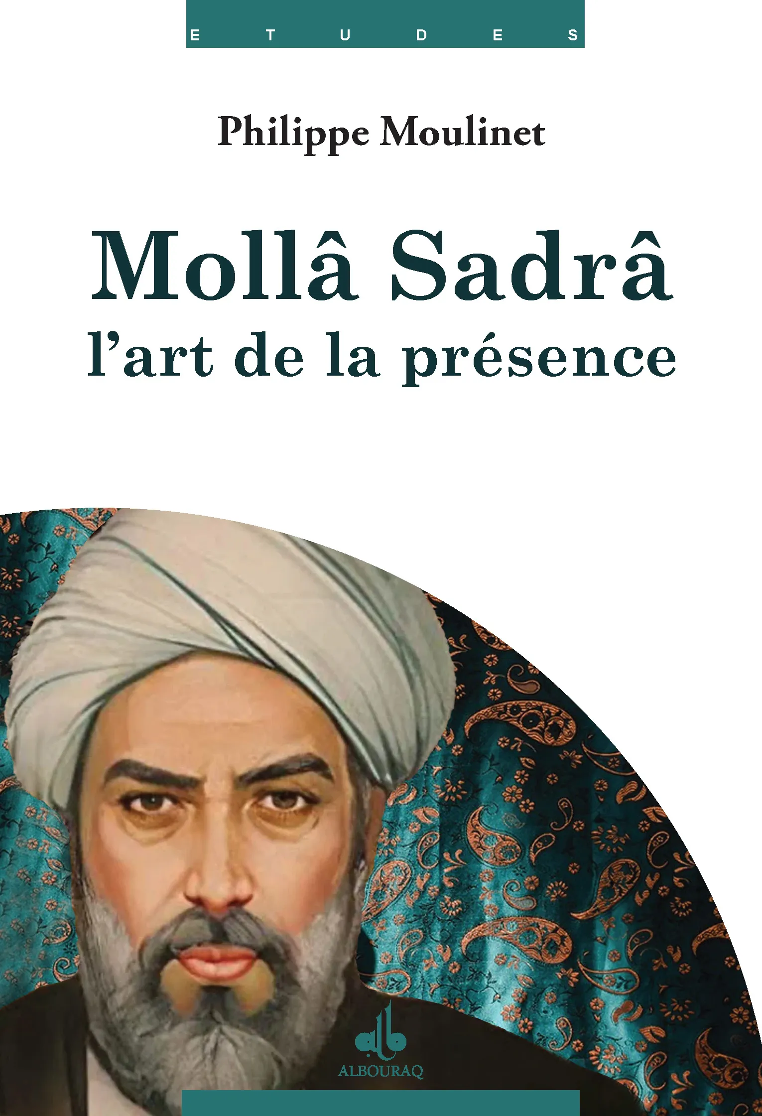 Mollâ Sadrâ - L'art de la présence