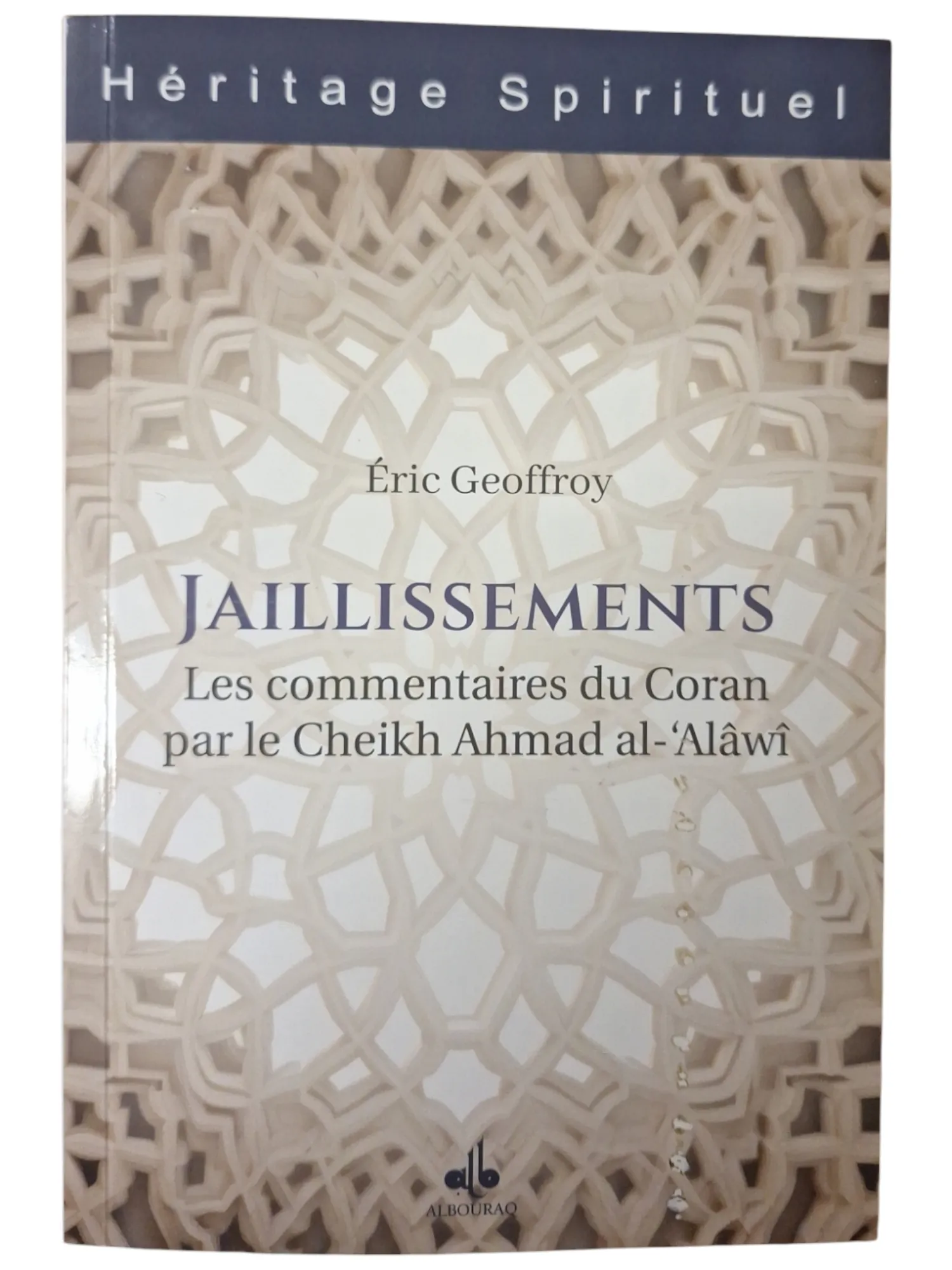 Jaillissements - Les commentaires du Coran par le cheikh Ahmad al-'Alâwî