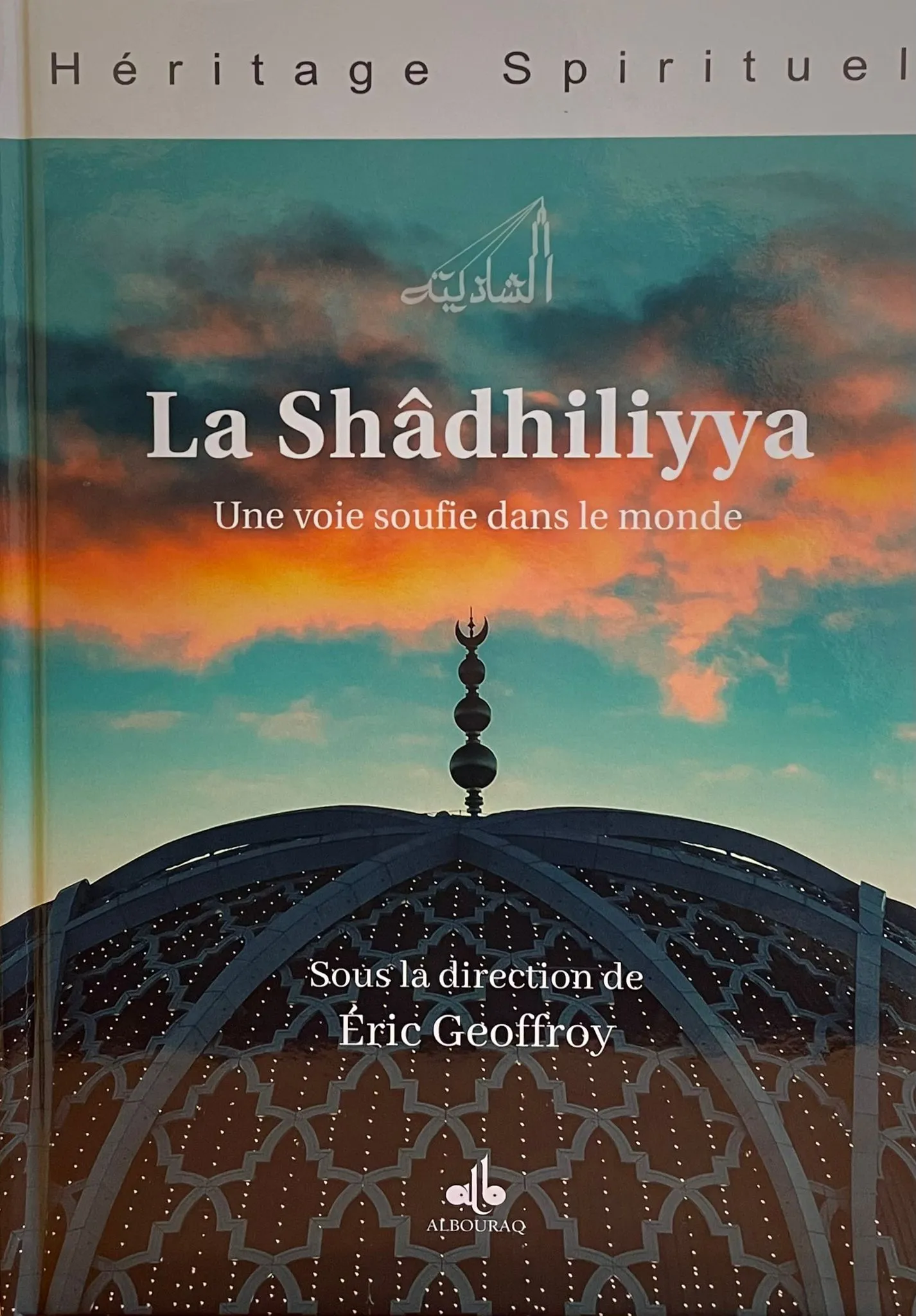 La Shâdhiliyya - Une voie soufie dans le monde