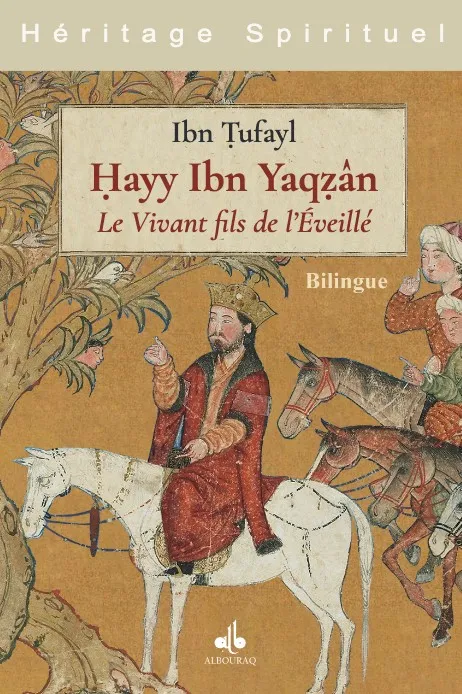Hayy ibn Yaqzan, le vivant, fils de l'éveillé - Le récit d'une quête intemporelle de sens (bilingue)