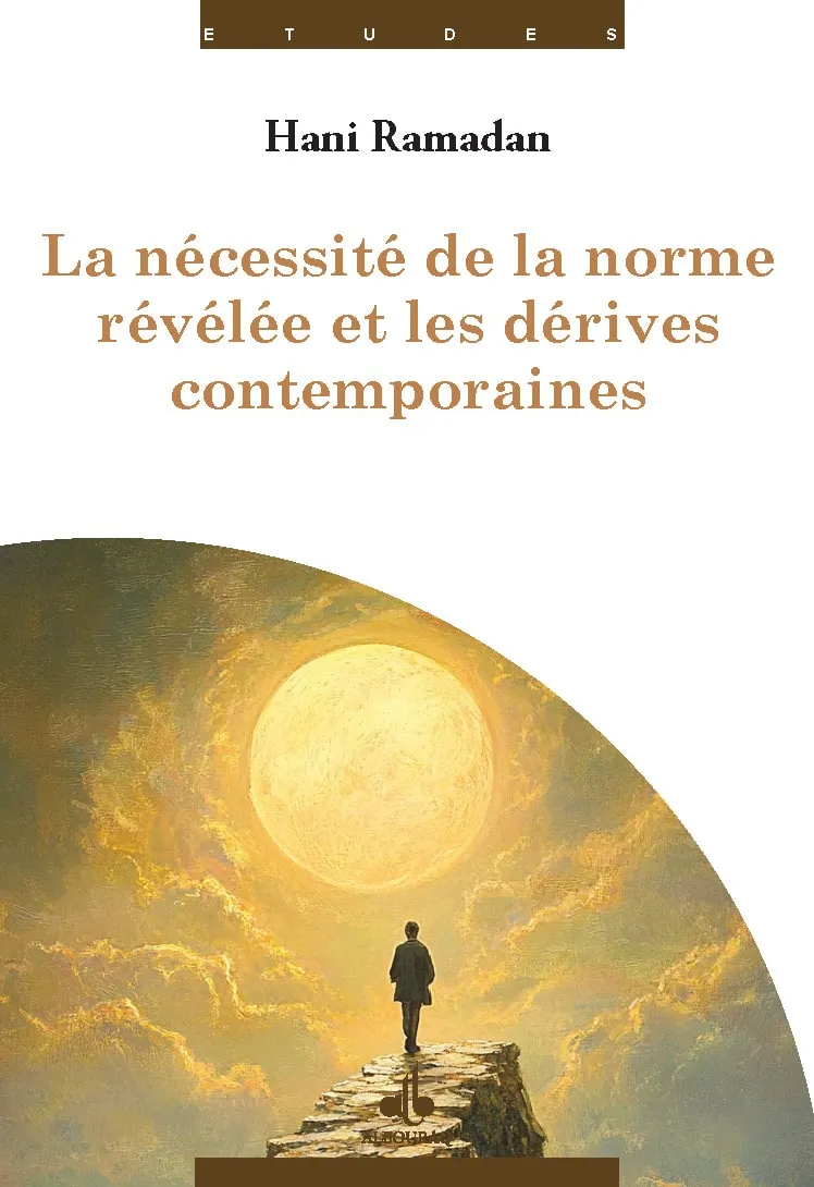La Nécessité de la norme révélée et les dérives contemporaines