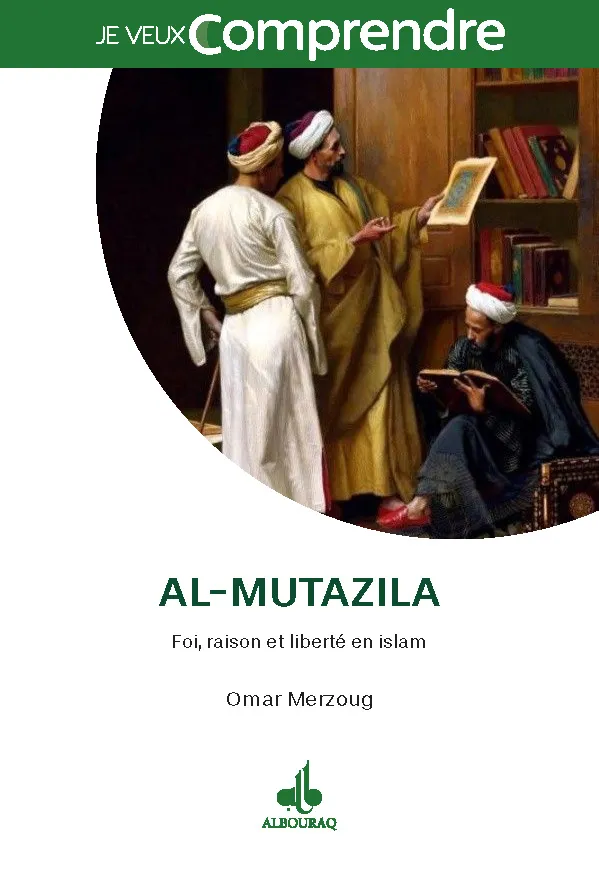 Al-Mu'tazila - Raison, foi et liberté en islam