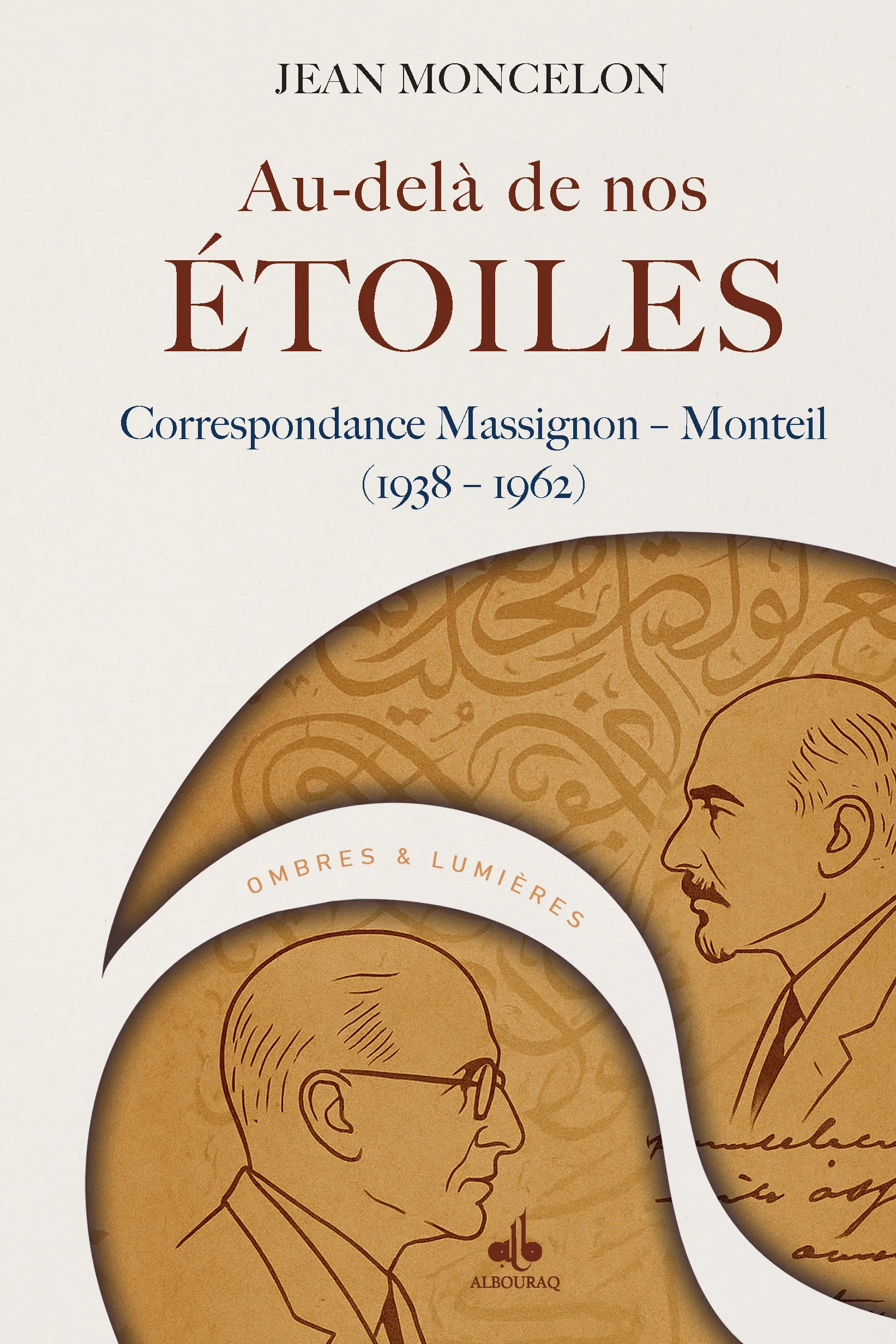 Au-delà de nos étoiles - Correspondance Massignon - Monteil (1938-1962)