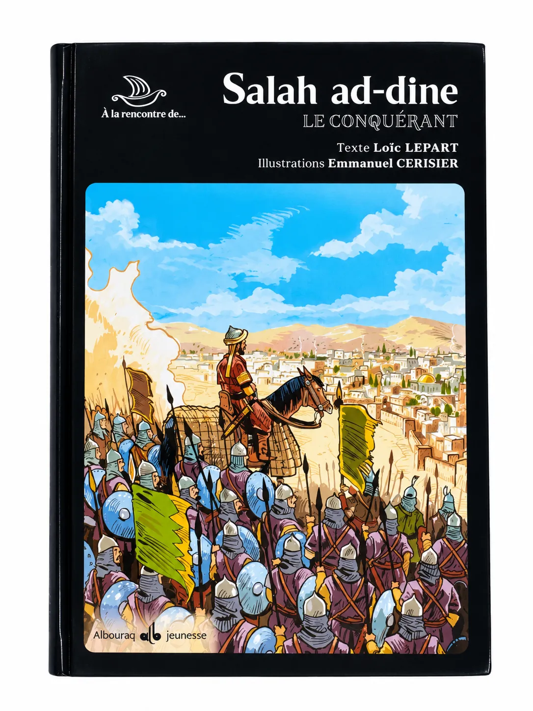 Salah ad-Dîn - Saladin le conquérant