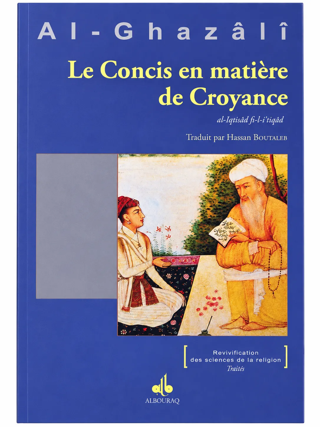 Le Concis en matière de croyance - Al-Iqtisâd fî l-i'tiqâd
