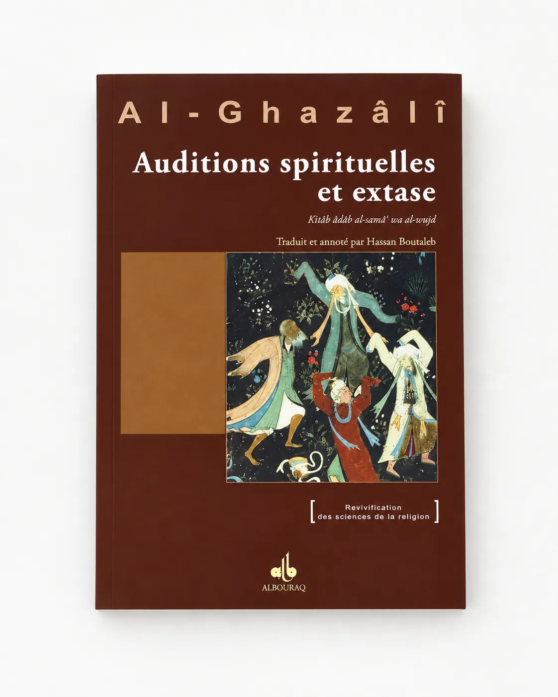 Auditions spirituelles et extase - Kitâb âdâb al-samâ' wa al-wajd