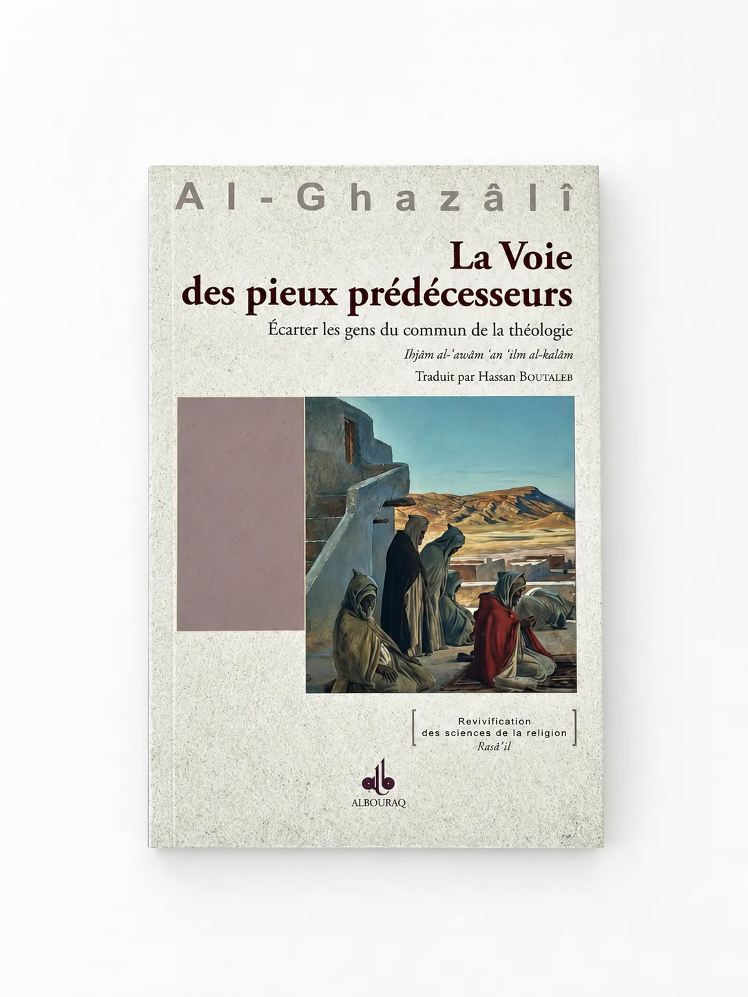 La Voie des pieux prédécesseurs - Iljâm al-'awâm 'an 'ilm al-kalâm