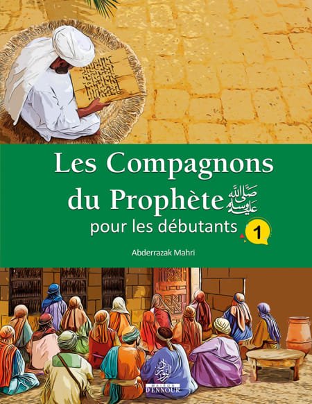 Les Compagnons du Prophète pour les débutants - Tome 1
