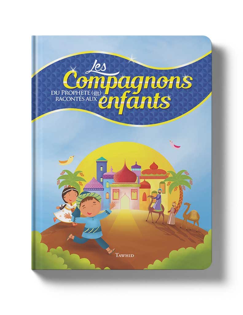 Les Compagnons du Prophète racontés aux enfants