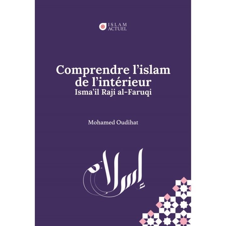 Comprendre l'islam de l’intérieur - Al-Faruqi & Mohamed Oudihat
